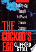 The cuckoo's egg : tracking a spy through the maze of computer espionage /