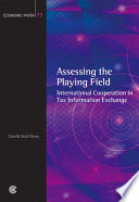 Assessing the playing field : international cooperation in tax information exchange.