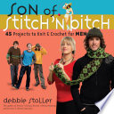 Son of stitch 'n bitch : 45 projects to knit & crochet for men /