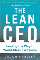 The lean CEO : building world-class organizations, one step at a time /