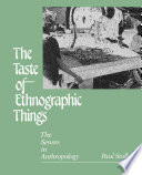 The taste of ethnographic things : the senses in anthropology /