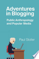 Adventures in blogging : public anthropology and popular media /