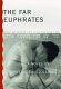 The far Euphrates /