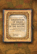 Daughters of Israel, daughters of the South : Southern Jewish women and identity in the antebellum and Civil War South /
