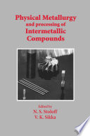 Physical Metallurgy and processing of Intermetallic Compounds /