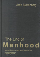 The end of manhood : parables on sex and selfhood /