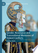 Gender, Resistance and Transnational Memories of Violent Conflicts /
