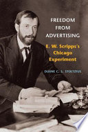 Freedom from advertising : E.W. Scripps's Chicago experiment /