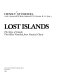 Lost islands : the story of islands that have vanished from nautical charts /