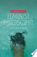 An introduction to feminist philosophy /