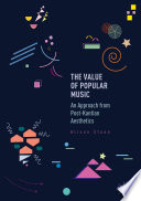 The value of popular music : an approach from post-Kantian aesthetics /