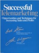 Successful telemarketing : opportunities and techniques for increasing sales and profits /