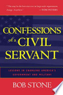 Confessions of a civil servant : lessons in changing America's government and military /