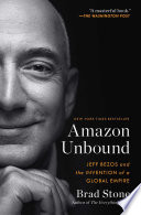 Amazon unbound : Jeff Bezos and the invention of a global empire /