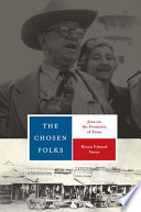 The chosen folks : Jews on the frontiers of Texas /