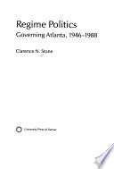 Regime politics : governing Atlanta, 1946-1988 /