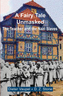 A fairy tale unmasked : the teacher and the Nazi slaves /