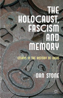 The Holocaust, Fascism and memory : essays in the history of ideas /