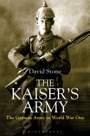 The Kaiser's army : the German army in World War One /