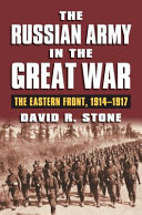 The Russian Army in the Great War : the Eastern Front, 1914-1917 /