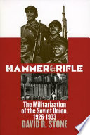 Hammer and rifle : the militarization of the Soviet Union, 1926-1933 /