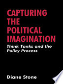 Capturing the political imagination : think tanks and the policy process /