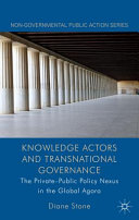 Knowledge actors and transnational governance : the private-public policy nexus in the global agora /