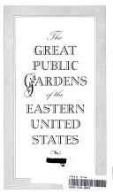 The great public gardens of the eastern United States /