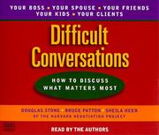 Difficult conversations : [how to discuss what matters most] /