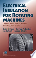 Electrical insulation for rotating machines : design, evaluation, aging, testing, and repair /