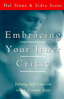 Embracing your inner critic : turning self-criticism into a creative asset /