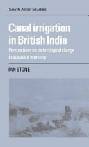 Canal irrigation in British India : perspectives on technological change in a peasant economy /