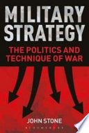 Military strategy : the politics and technique of war /