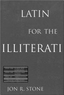 Latin for the illiterati : exorcizing the ghosts of a dead language /