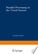 Parallel Processing in the Visual System : the Classification of Retinal Ganglion Cells and its Impact on the Neurobiology of Vision /