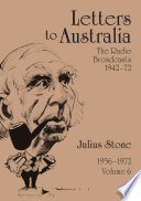 Letters to Australia : the radio broadcasts (1942-72) : essays from 1956-72, volume 6 /