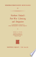 Northern Finland's Post-War Colonizing and Emigration : A Geographical Analysis of Rural Demographic Counter-Currents /