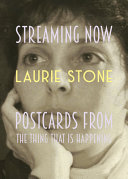 Streaming now : postcards from the thing that is happening /