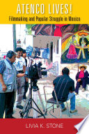 Atenco lives! : filmmaking and popular struggle in Mexico /