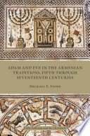 Adam and Eve in the Armenian tradition : fifth through seventeenth centuries /