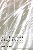 Layered learning in multiagent systems : a winning approach to robotic soccer /