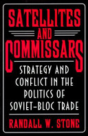 Satellites and commissars : strategy and conflict in the politics of Soviet-Bloc trade /