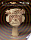 The jaguar within : shamanic trance in ancient Central and South American art /
