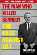 The man who killed Kennedy : the case against LBJ /