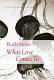 What love comes to : new & selected poems /