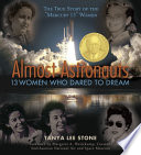 Almost astronauts : 13 women who dared to dream /
