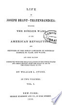 Life of Joseph Brant-Thayendanegea : including the border wars of the American Revolution and sketches of the Indian campaigns of Generals Harmar, St. Clair, and Wayne; and other matters connected with the Indian relations of the United States and Great Britain, from the peace of 1783 to the Indian peace of 1795 /