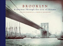 Brooklyn : a journey through the city of dreams /