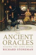 The ancient oracles : making the gods speak /