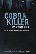 Cobra killer : gay porn, murder, and the manhunt to bring the killers to justice /
